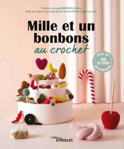 Mille et un bonbons au crochet 40 tutos.